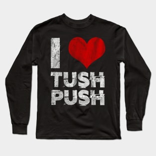 I Love Tush Push Long Sleeve T-Shirt